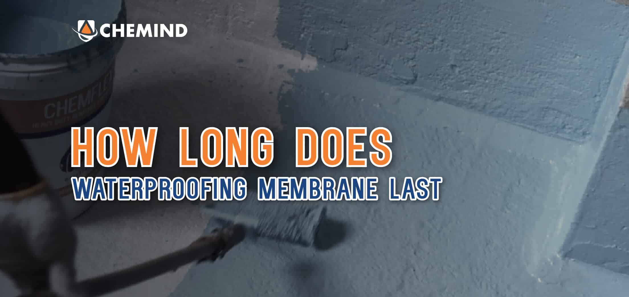 How Long Does a Waterproofing Membrane Last from Chemind Industries