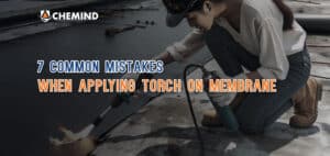7 Common Mistakes When Applying Torch on Membrane