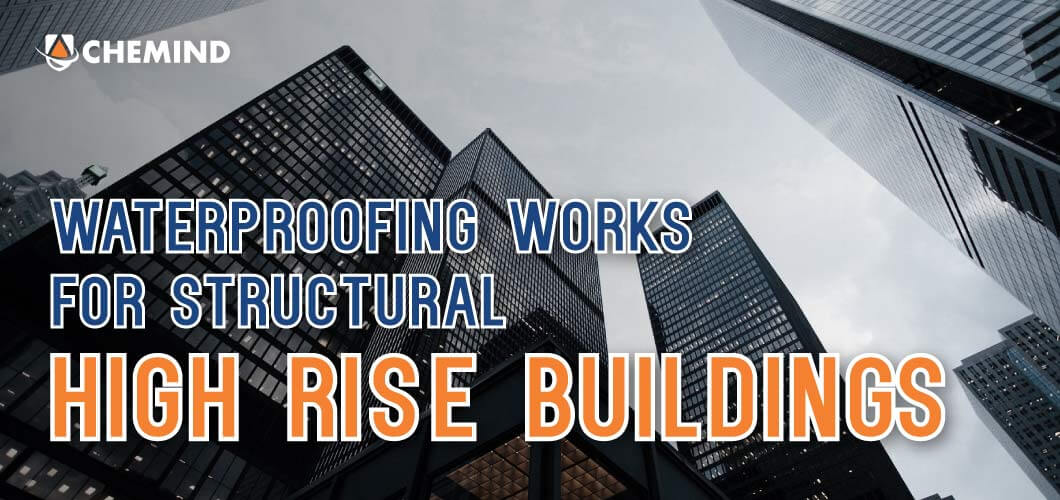 Waterproofing works for structural high rise building - Chemind - Waterproofing System Design For High-Rise